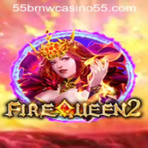 FireQueen2: Exploring the Blaze of Excitement at 55bmw Casino