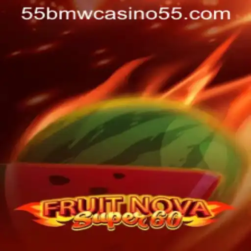 Exploring FruitNovaSuper60: A Thrilling Journey in the World of 55bmw Casino